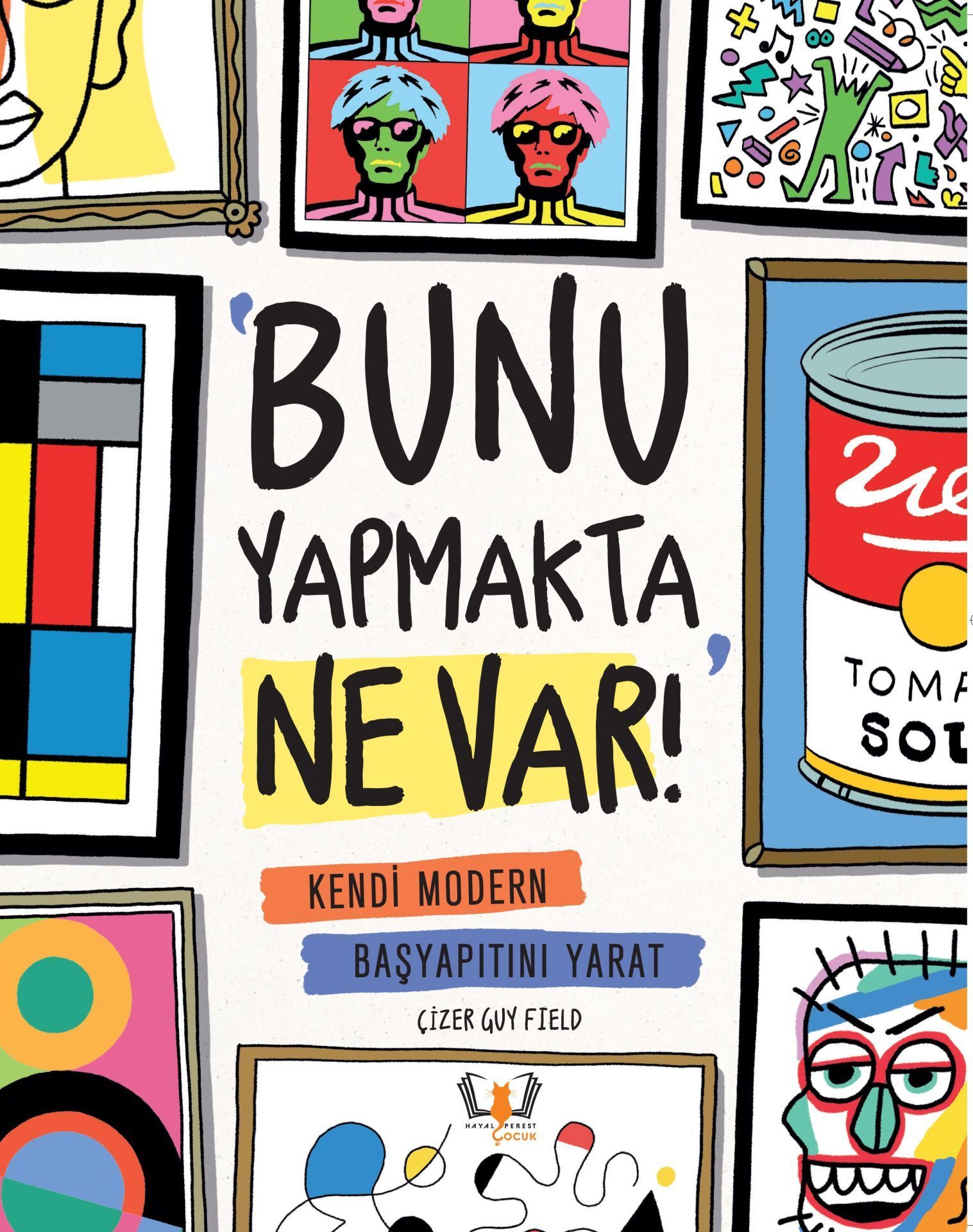 Bunu Yapmakta Ne Var! Kendi modern başyapıtını yarat